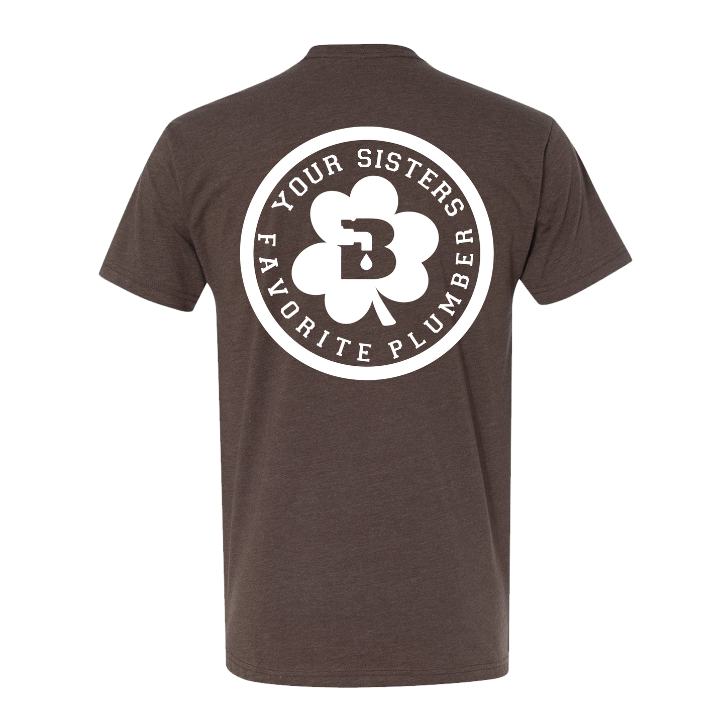 Your Sisters Favorite Plumber Brown Tee